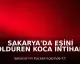 Sakarya'da Eşini Öldüren Koca İntihar Etti