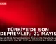 Türkiye'de Son Depremler: 21 Mayıs 2026