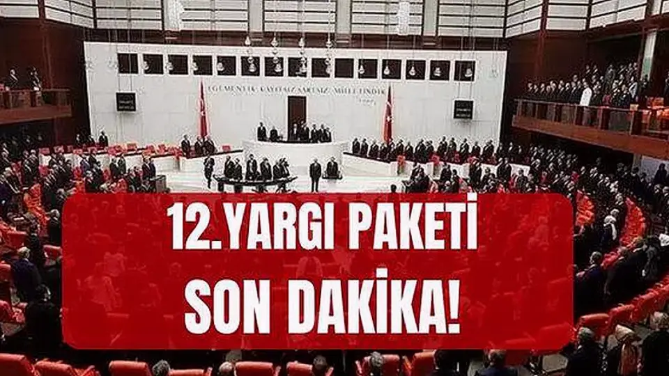 12. Yargı Paketi Meclis'te Kabul Edilmeyi Bekliyor: Af ve İnfaz Düzenlemesi Yok