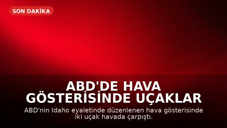 ABD'de Hava Gösterisinde Uçaklar Çarpıştı: Mürettebat Kurtuldu