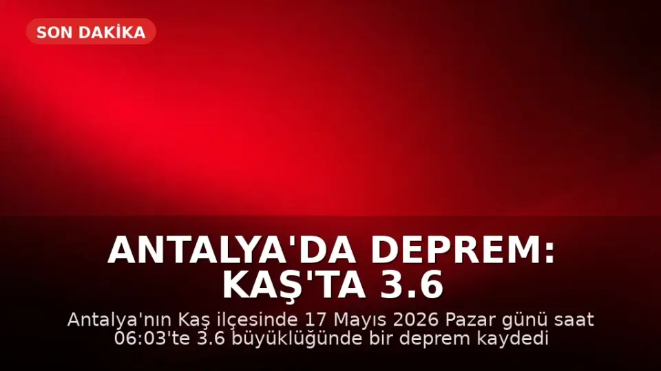 Antalya'da Deprem: Kaş'ta 3.6 Büyüklüğünde Sarsıntı