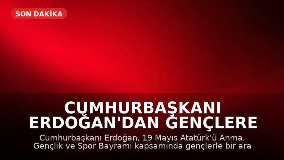 Cumhurbaşkanı Erdoğan'dan Gençlere Yönelik Önemli Açıklamalar