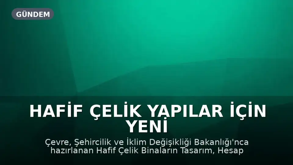 Hafif Çelik Yapılar İçin Yeni Yönetmelik Yayımlandı