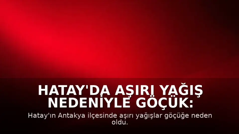 Hatay'da Aşırı Yağış Nedeniyle Göçük: 2 Kişi Mahsur Kaldı