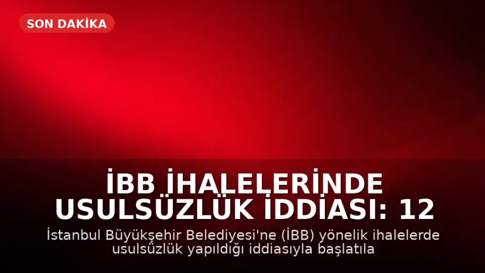 İBB İhalelerinde Usulsüzlük İddiası: 12 Gözaltı Kararı