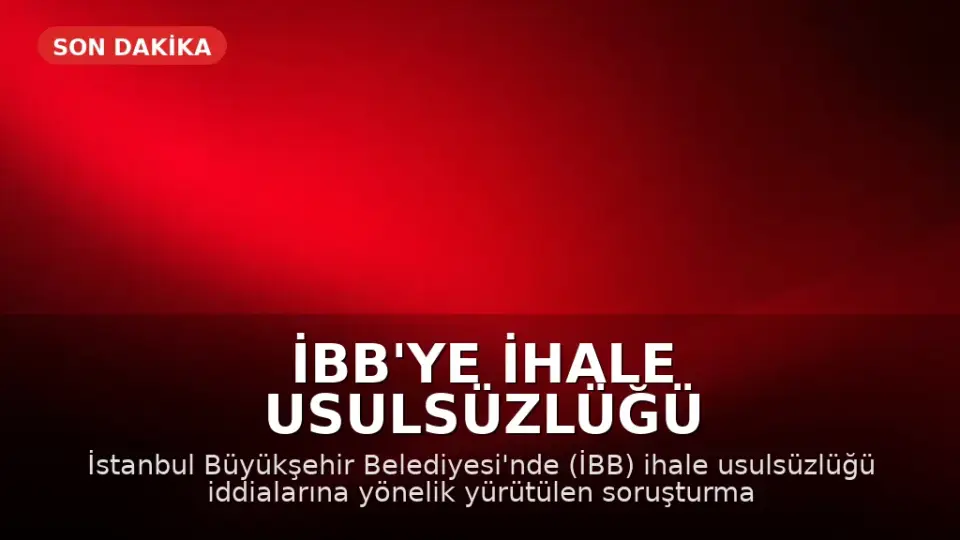 İBB'ye İhale Usulsüzlüğü Operasyonu: 12 Gözaltı