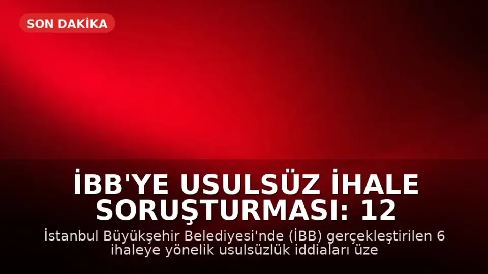 İBB'ye usulsüz ihale soruşturması: 12 gözaltı