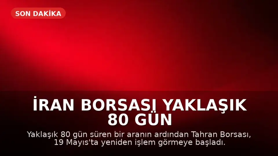 İran Borsası Yaklaşık 80 Gün Sonra Yeniden Açıldı