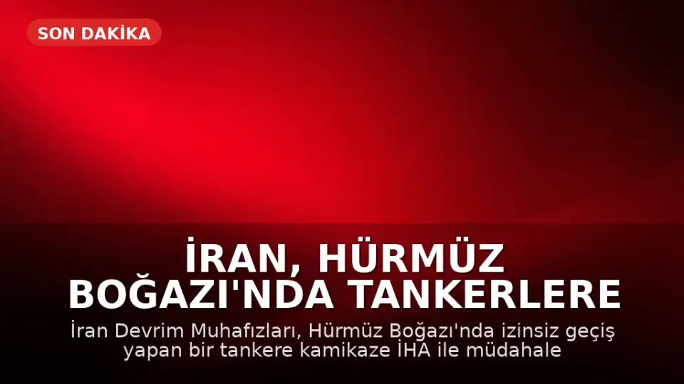 İran, Hürmüz Boğazı'nda Tankerlere Müdahale Ettiğini Duyurdu