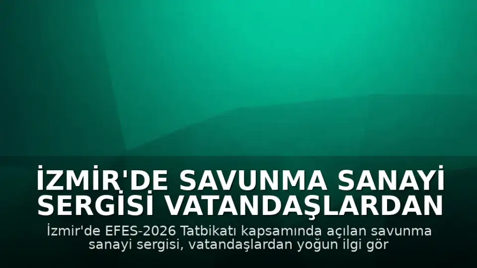 İzmir'de Savunma Sanayi Sergisi Vatandaşlardan Yoğun İlgi Gördü