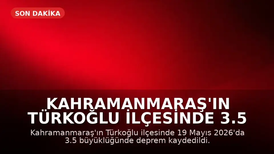 Kahramanmaraş'ın Türkoğlu ilçesinde 3.5 büyüklüğünde deprem kaydedildi