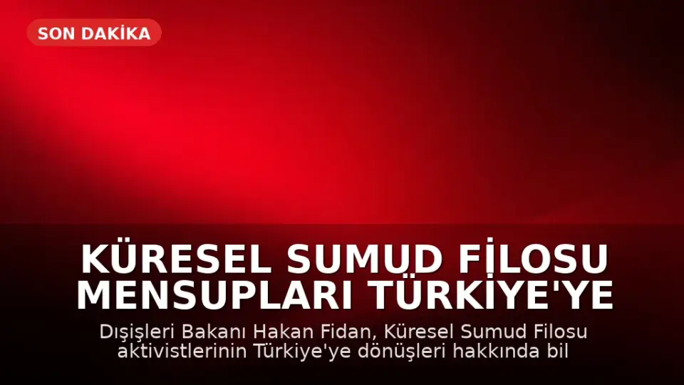 Küresel Sumud Filosu Mensupları Türkiye'ye Dönüyor