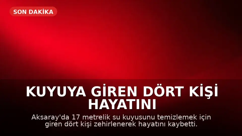 Kuyuya Giren Dört Kişi Hayatını Kaybetti