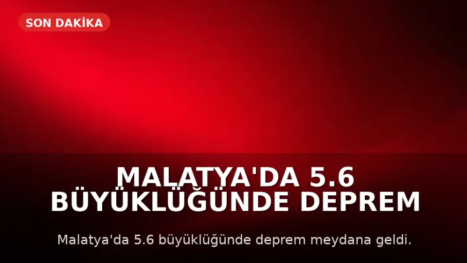 Malatya'da 5.6 Büyüklüğünde Deprem Meydana Geldi
