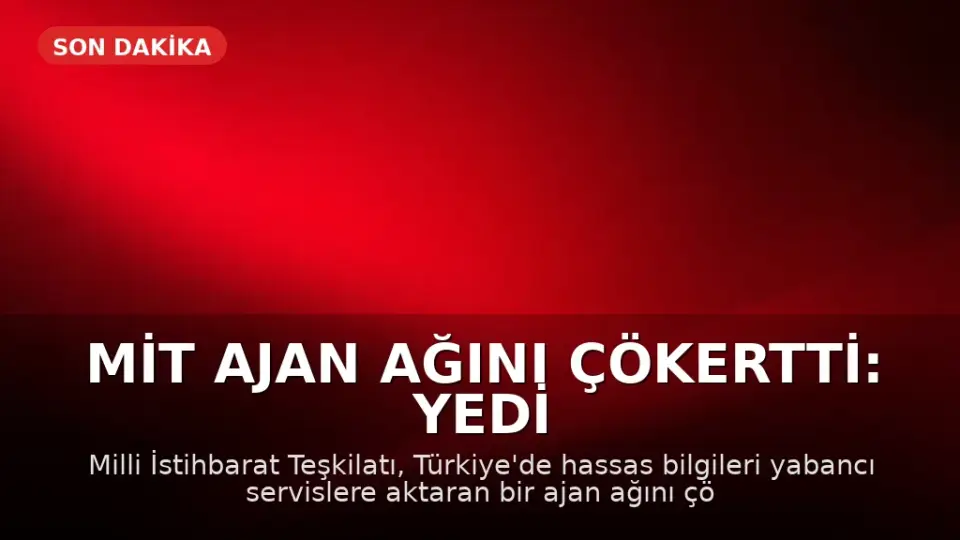 MİT Ajan Ağını Çökertti: Yedi Tutuklama
