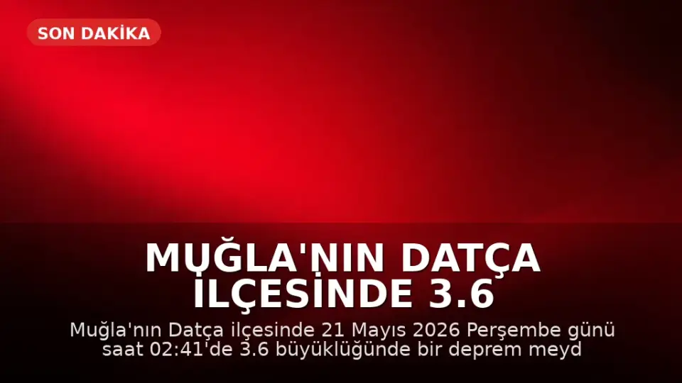 Muğla'nın Datça ilçesinde 3.6 büyüklüğünde deprem meydana geldi