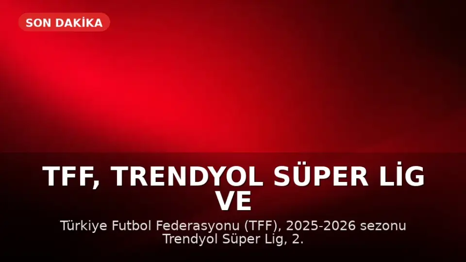 TFF, Trendyol Süper Lig ve Diğer Liglerde Sezonu Tescil Etti