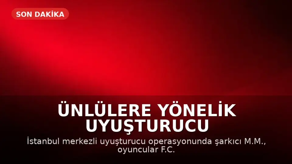 Ünlülere Yönelik Uyuşturucu Operasyonunda Gözaltılar Var