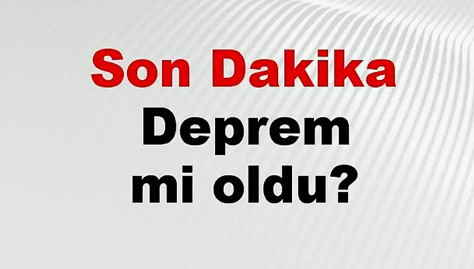 11 Mayıs 2026 Pazartesi: Türkiye'de Son Depremler ve Hava Durumu