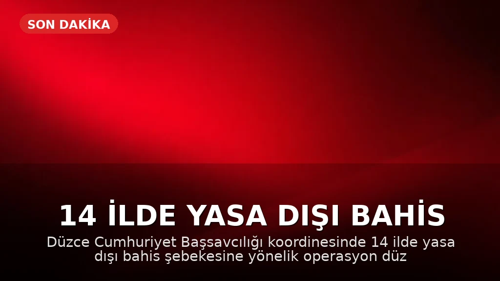 14 ilde yasa dışı bahis operasyonu: 55 şüpheli hakkında işlem başlatıldı