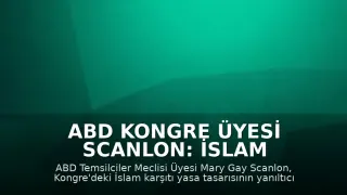 ABD Kongre Üyesi Scanlon: İslam Karşıtı Yasa Tasarısı Yanıltıcı