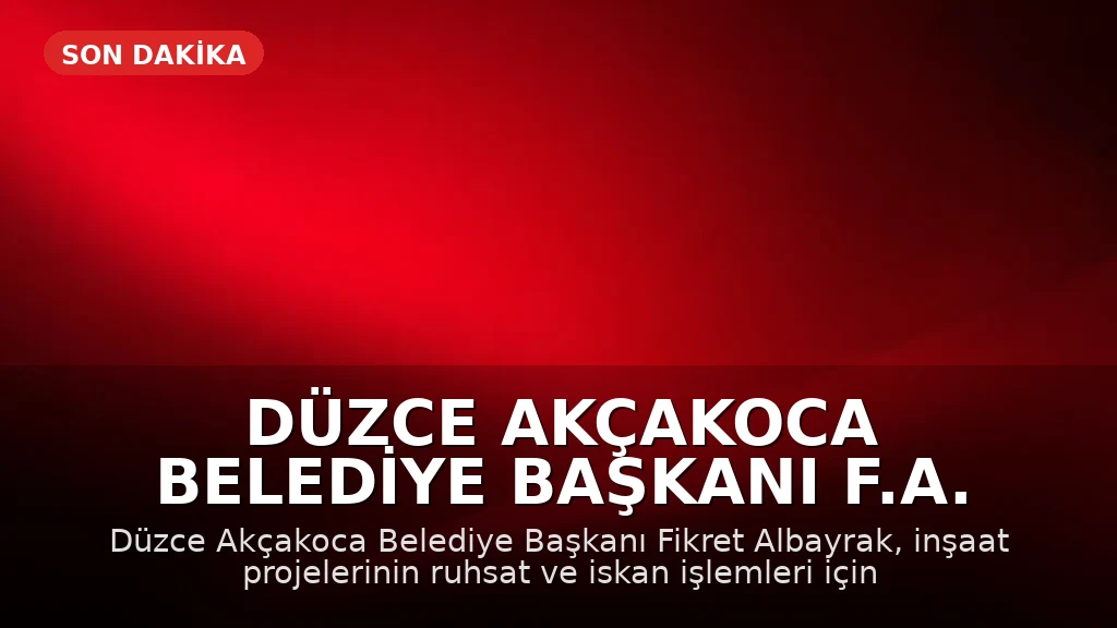 Düzce Akçakoca Belediye Başkanı F.A. Rüşvet İddiasıyla Gözaltına Alındı