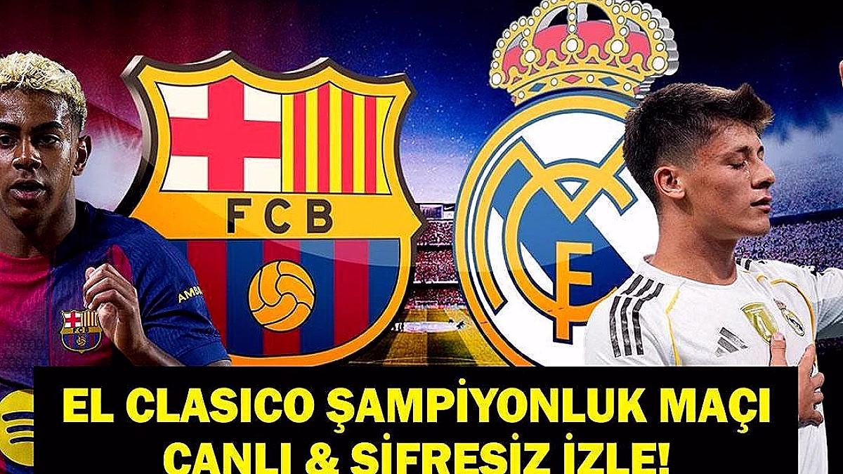 El Clasico'da Barcelona Real Madrid Karşılaşması 10 Mayıs'ta