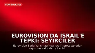 Eurovision'da İsrail'e Tepki: Seyirciler Salondan Çıkarıldı