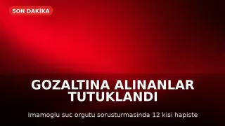 İmamoğlu Soruşturmasında 12 Zanlı Tutuklandı