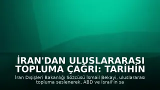 İran'dan Uluslararası Topluma Çağrı: Tarihin Doğru Tarafında Yer Alın