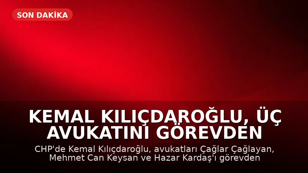 Kemal Kılıçdaroğlu, Üç Avukatını Görevden Aldı