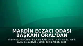 Mardin Eczacı Odası Başkanı Oral'dan Eczacılık Günü Mesajı