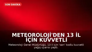 Meteoroloji'den 13 İl İçin Kuvvetli Yağış Uyarısı