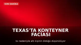 Teksas'ta Kamyon Kasasında 6 Göçmen Hayatını Kaybetti