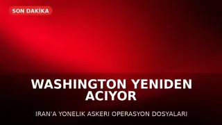 Washington'dan İran'a Yönelik Askeri Operasyon Seçenekleri Yeniden Değerlendiriliyor